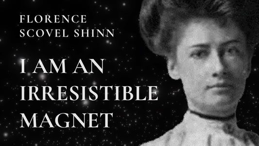 I Am an Irresistible Magnet: Florence Scovel Shinn's Affirmation for Abundance