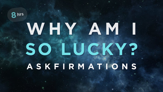 Why am I so lucky? Askfirmation / Affirmations Meditation