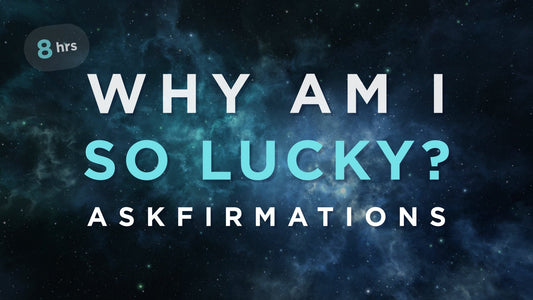 Why Am I (Are You) So Lucky? The Power of Askfirmations for Manifesting Abundance
