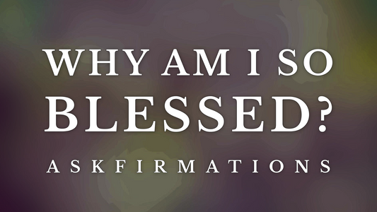 Why Am I So Blessed? Askfirmations for Gratitude and Abundance