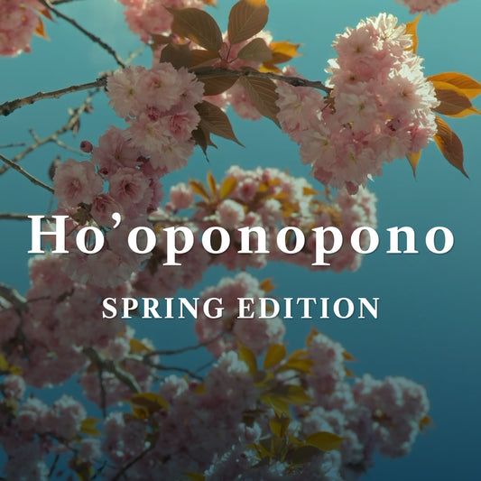 Ho'oponopono Spring Edition | Renewal & New Beginnings | 528Hz